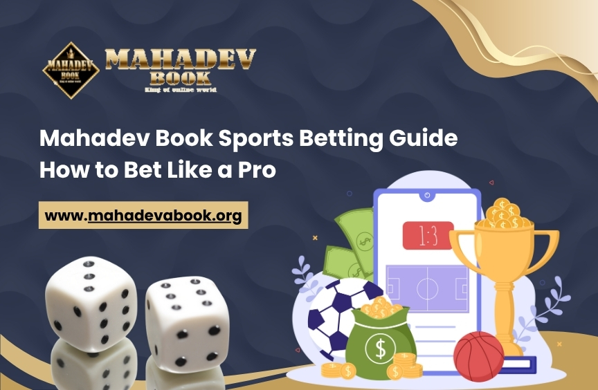 You are currently viewing Mahadev Book Sports Betting Guide: How to Bet Like a Pro