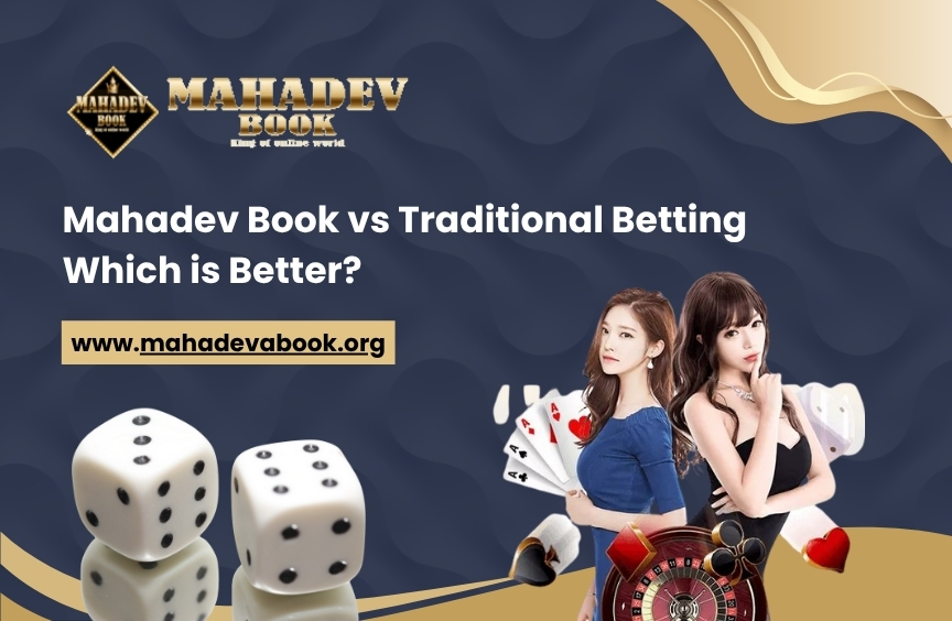 You are currently viewing Mahadev Book vs Traditional Betting: Which is Better?