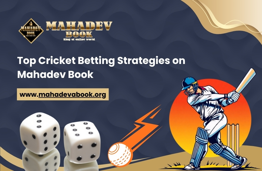 You are currently viewing Top Cricket Betting Strategies on Mahadev Book