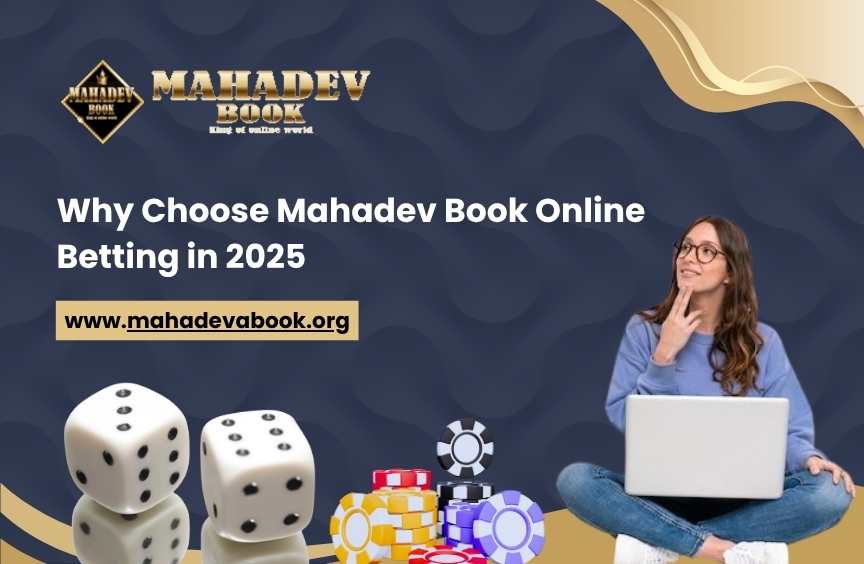 You are currently viewing Why Choose Mahadev Book Online Betting in 2025